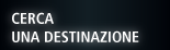 Cerca una destinazione